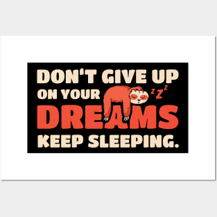 Sloth Don't Give Up On Your Dreams Keep Sleeping Sloths Posters and Art